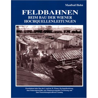Holzhausen 23 - Buch "Feldbahnen beim Bau der Wiener Hochquellenleitungen" von Manfred Hohn