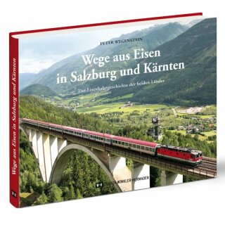 Edition Winkler-Hermaden SalKä - Buch "Wege aus Eisen in Salzburg und Kärnten - Zur Eisenbahngeschichte der beiden Länder" von Peter Wegenstein