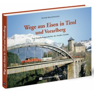 Edition Winkler-Hermaden TirVor - Buch "Wege aus Eisen in Tirol und Vorarlberg - Zur Eisenbahngeschichte der beiden Länder" von Peter Wegenstein