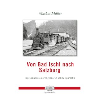 Railway-Media Group Buch "BU 589: Von Bad Ischl nach Salzburg - Impressionen einer legendären Schmalspurbahn" von Werner Schleritzko und DI (FH) Markus Müller